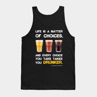 Life is a matter of choices, and every choice you take takes you... Tank Top